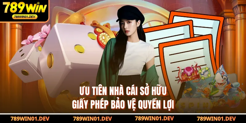 Ưu tiên nhà cái sở hữu giấy phép bảo vệ quyền lợi 